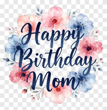 Happy Birthday Mom Watercolor Floral Design PNG