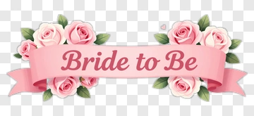Bride To Be Ribbon With Roses PNG