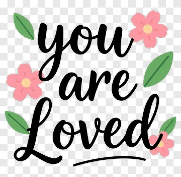 You Are Loved With Flowers PNG