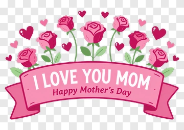I Love You Mom Mother's Day Banner PNG