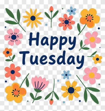 Happy Tuesday With Flowers PNG